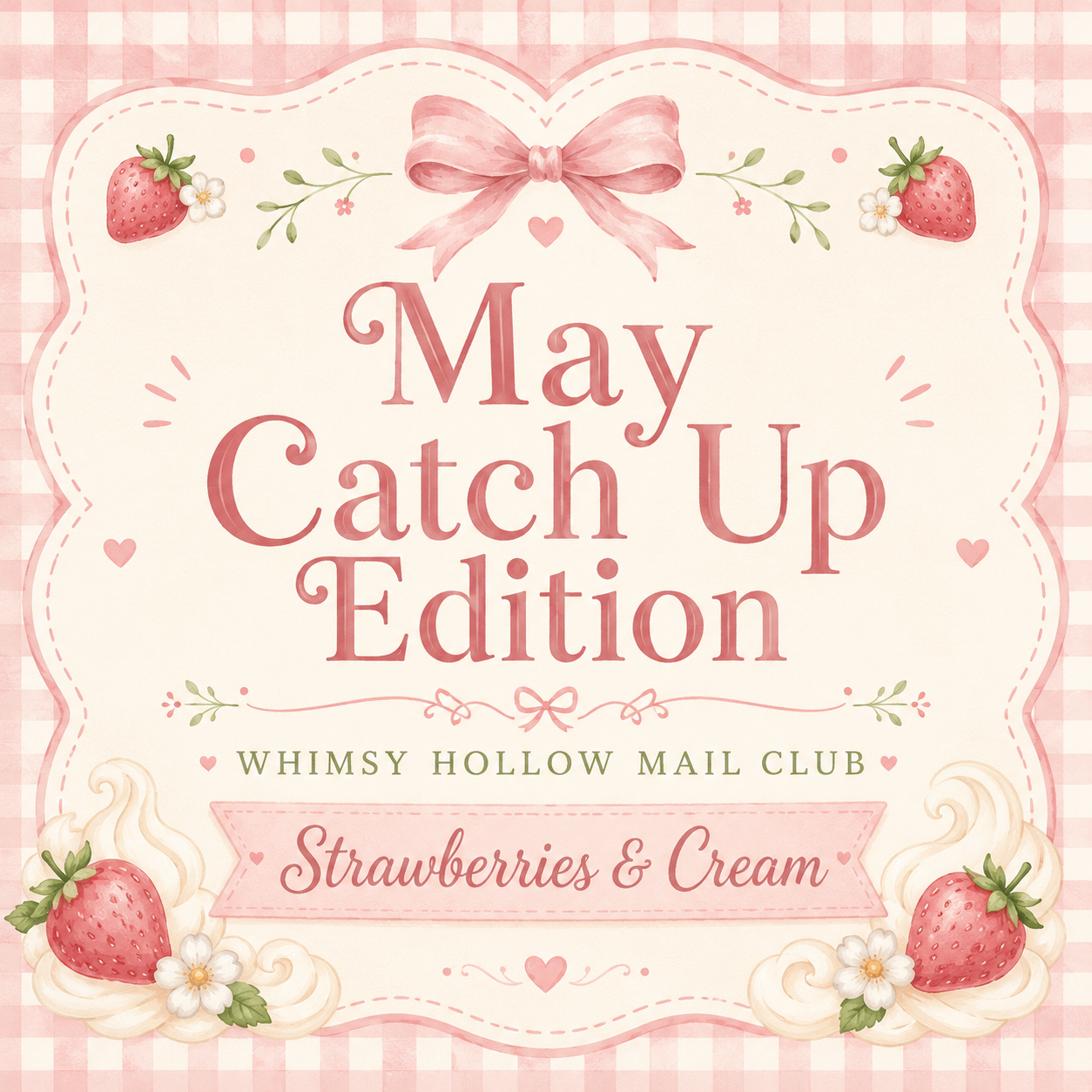 May Mail Club Catch Up Edition | Strawberries & Cream
